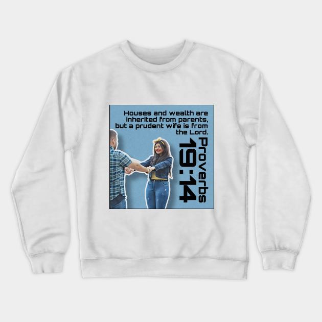 Proverbs 19:14 Crewneck Sweatshirt by Bible Verses by Deb